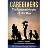Caregivers: The Unsung Heroes of Our Day