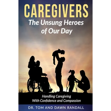 Caregivers: The Unsung Heroes of Our Day