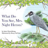 What Do You See, Mrs. Night Heron?