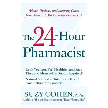 The 24-Hour Pharmacist: Advice, Options, and Amazing Cures from America's Most Trusted Pharmacist