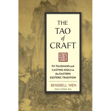 The Tao of Craft: Fu Talismans and Casting Sigils in the Eastern Esoteric Tradition