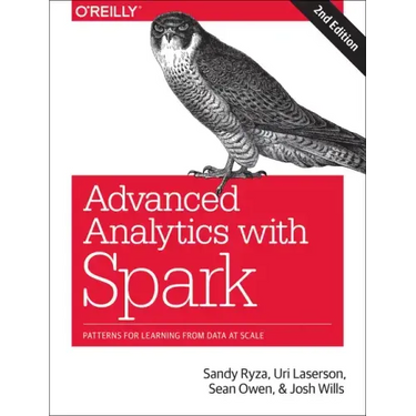 Advanced Analytics with Spark: Patterns for Learning from Data at Scale