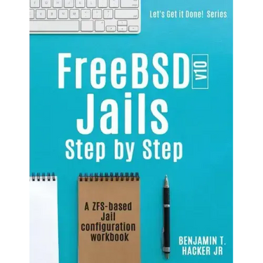 FreeBSD v10 Jails - Step by Step: A ZFS based Jail configuration workbook
