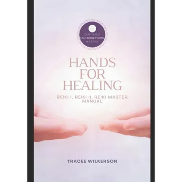 Hands for Healing Reiki Manual: Level I, II & Master Manual