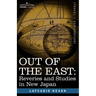 Out of the East: Reveries and Studies in New Japan