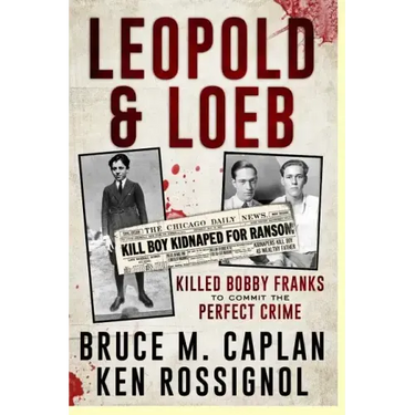 Leopold & Loeb Killed Bobby Franks: ...to commit the perfect crime...