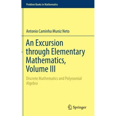 An Excursion Through Elementary Mathematics, Volume III: Discrete Mathematics and Polynomial Algebra