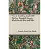 Francis Scott Key, Author Of The Star Spangled Banner; What Else He Was And Who