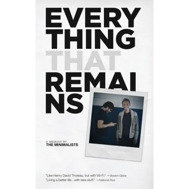 Everything That Remains: A Memoir by The Minimalists