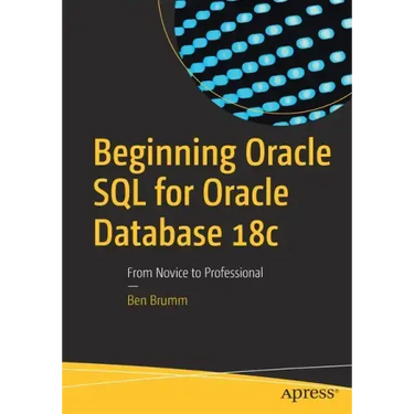Beginning Oracle SQL for Oracle Database 18c: From Novice to Professional