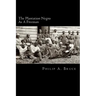 The Plantation Negro As A Freeman: Observations On His Character, Condition, And Prospects In Virginia