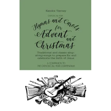 Catholic All Year Hymns and Carols for Advent and Christmas: Traditional and classic sing- along-songs to prepare for and celebrate the birth of Jesus