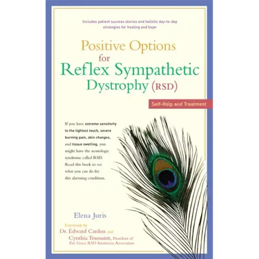 Positive Options for Reflex Sympathetic Dystrophy (RSD): Self-Help and Treatment