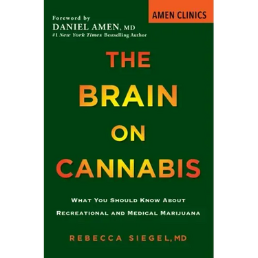 The Brain on Cannabis: What You Should Know about Recreational and Medical Marijuana