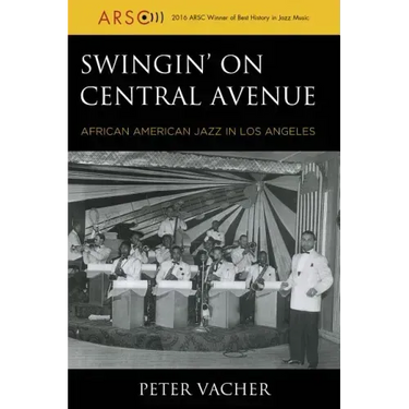 Swingin' on Central Avenue: African American Jazz in Los Angeles