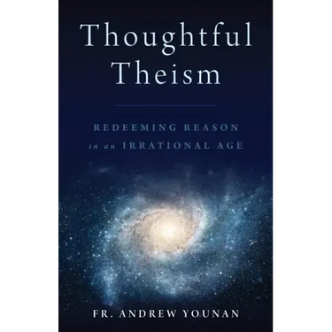 Thoughtful Theism: Redeeming Reason in an Irrational Age