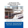 A Primer On Structure and Protocol: A Guide for Fellowships, Prelates, Protocol Officers, and Certain Other Pastors
