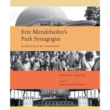 Eric Mendelsohn's Park Synagoue: Architecture and Community