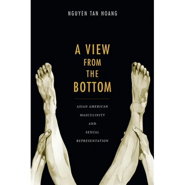 A View from the Bottom: Asian American Masculinity and Sexual Representation
