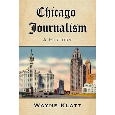 Chicago Journalism: A History