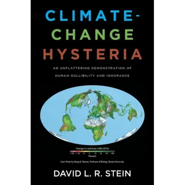 Climate-Change Hysteria: An Unflattering Demonstration of Human Gullibility and Ignorance