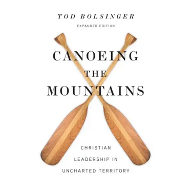 Canoeing the Mountains: Christian Leadership in Uncharted Territory