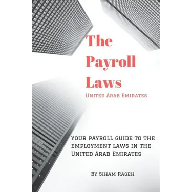 Your payroll guide to employment laws in United Arab Emirates: Simplifies the complexity of employment laws in the United Arab Emirates