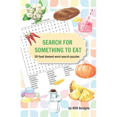 Search for Something to Eat: 50 Food Themed Word Search Puzzles plus bonus coloring pages