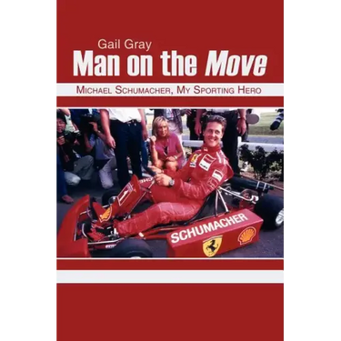 Man on the Move: Michael Schumacher, My Sporting Hero