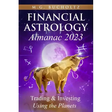 Financial Astrology Almanac 2023: Trading & Investing Using the Planets