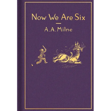 Now We Are Six: Classic Gift Edition