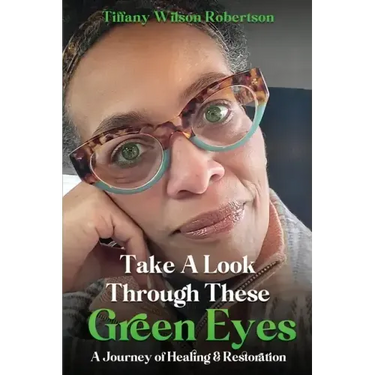 Take A Look Through These Green Eyes: A Journey of Healing & Restoration