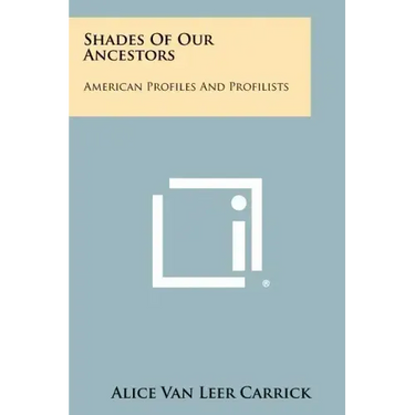 Shades Of Our Ancestors: American Profiles And Profilists