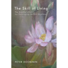 The Skill of Living: The Buddha's Path for Developing Skillful Qualities