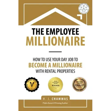 The Employee Millionaire: How to Use Your Day Job to Become a Millionaire with Rental Properties