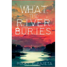 What the River Buries