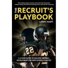 The Recruit's Playbook: A 4-Year Guide to College Football Recruitment for High School Athletes (Guide to Winning a Football Scholarship)