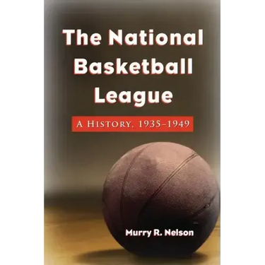 The National Basketball League: A History, 1935-1949