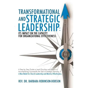 Transformational and Strategic Leadership: Its Impact on the Capacity for Organizational Effectiveness