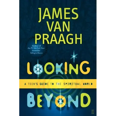 Looking Beyond: A Teen's Guide to the Spiritual World
