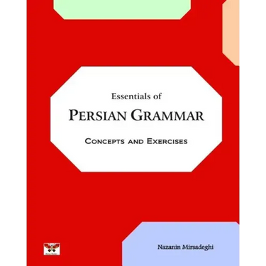 Essentials of Persian Grammar: Concepts and Exercises: (Farsi- English Bi-lingual Edition)- 2nd Edition