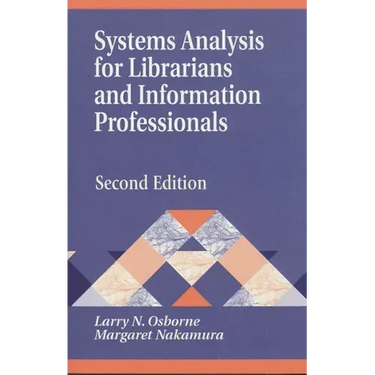 Systems Analysis for Librarians and Information Professionals: Second Edition