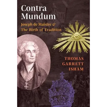 Contra Mundum: Joseph de Maistre & The Birth of Tradition