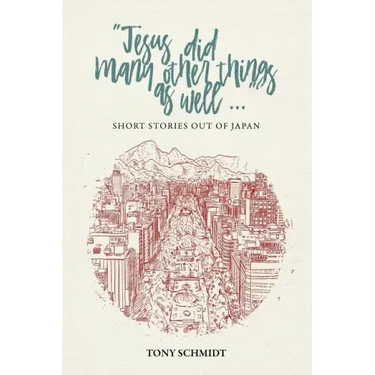 Jesus did many other things as well...: Short Stories Out of Japan