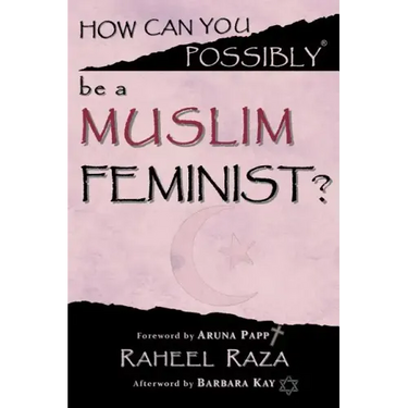 How Can You Possibly be a Muslim Feminist?