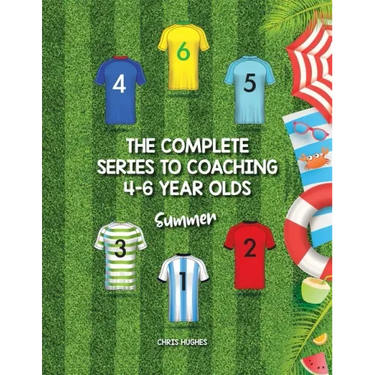 The Complete Series to Coaching 4-6 Year Olds: Summer