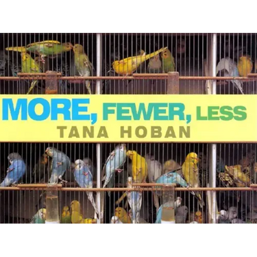 More, Fewer, Less