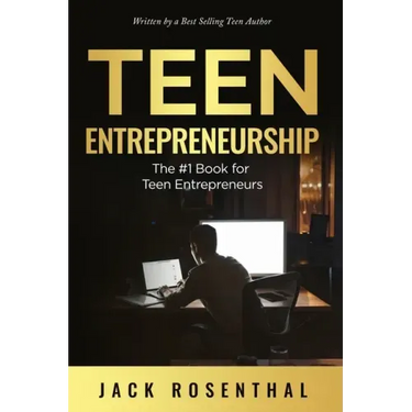 Teen Entrepreneurship: The #1 Book for Teenage Entrepreneurs