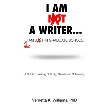 I'm Not a Writer...I'm Just in Graduate School: A Guide to Writing Critically, Clearly and Coherently