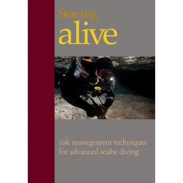 Staying Alive: : Applying Risk Management to Advanced Scuba Diving